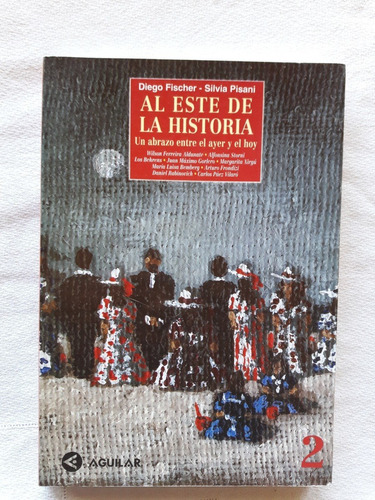 Al Este De La Historia 2 - Diego Fischer Silvia Pisani 