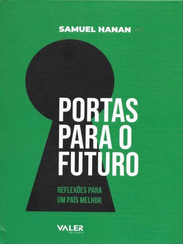 Portas Para O Futuro: Reflexões Para Um País Melhor, De Hanan, Samuel., Vol. 1. Editorial Valer *, Capa Dura, Edição 2023-06-16 00:00:00 Em Português