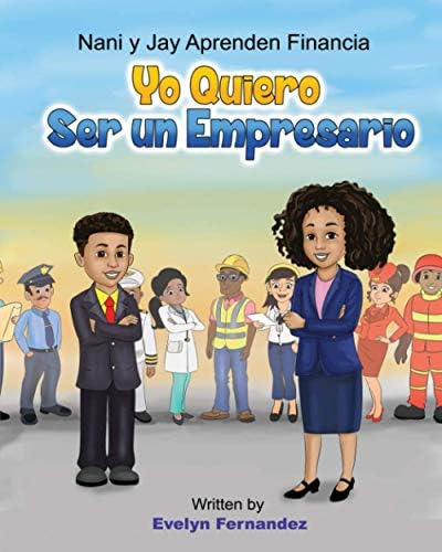 Libro: Yo Quiero Ser Un Empresario (nani Y Jay Aprenden Fina