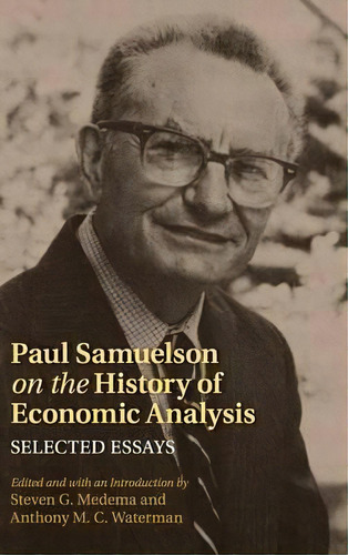 Historical Perspectives On Modern Economics: Paul Samuelson On The History Of Economic Analysis: ..., De Steven G. Medema. Editorial Cambridge University Press, Tapa Dura En Inglés