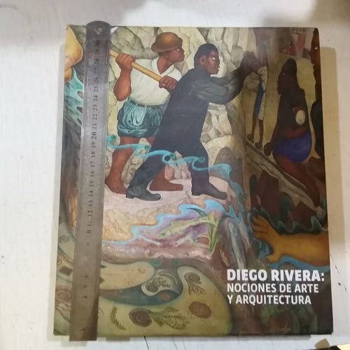 Diego Rivera: Nociones De Arte Y Arquitectura. Ensayos