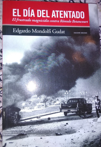El Dia Del Atentado - Edgardo Mondolfi G.