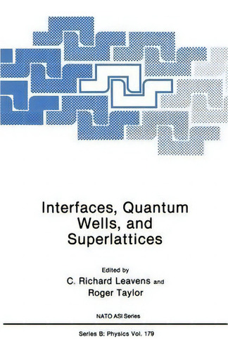 Interfaces, Quantum Wells, And Superlattices, De Roger Taylor. Nato Asi Series, Vol. 1. Editorial Springer Verlag New York Inc, Tapa Blanda En Inglés