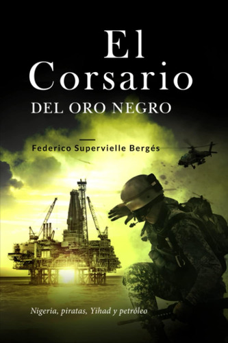 Libro: El Corsario Del Oro Negro: Nigeria, Piratas, Yihad Y 