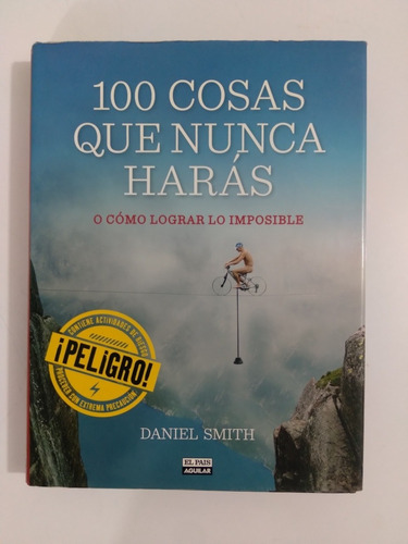 100 Cosas Que Nunca Harás.o Cómo Lograr Lo Imposible.d Smith