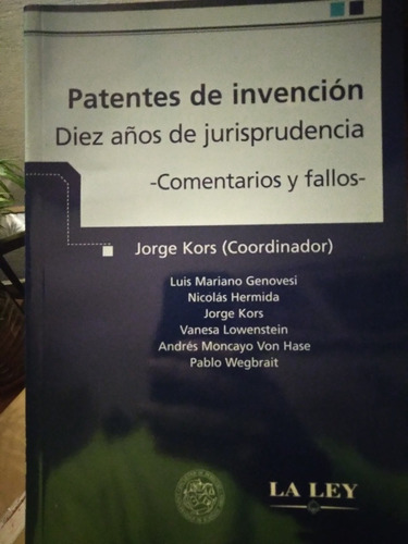 Patentes De Invención Diez Años De Jurísprudencia La Ley Arg
