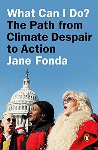 Book : What Can I Do? The Path From Climate Despair To...