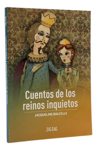 Cuentos De Los Reinos Inquietos - Jacqueline Balcells