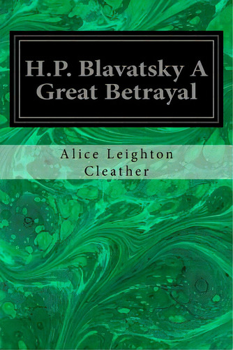 H.p. Blavatsky A Great Betrayal, De Cleather, Alice Leighton. Editorial Createspace, Tapa Blanda En Inglés