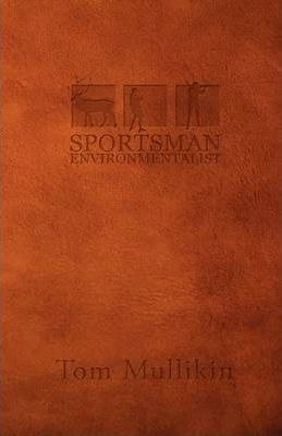 Libro Sportsman Environmentalist - Tom Mullikin