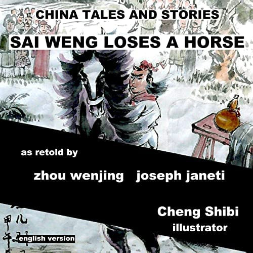 China Tales And Stories: Sai Weng Loses A Horse: English Version, De Wenjing, Zhou. Editorial Createspace Independent Publishing Platform, Tapa Blanda En Inglés