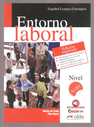 Entorno laboral a1-b1 - libro del alumno + audio descargable - edicion ampliada, de Prada, Marisa De. Editorial Edelsa (Anaya), capa mole em espanhol, 2017