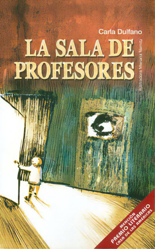 La sala de profesores: La sala de profesores, de Carla Dulfano. Serie 6074562354, vol. 1. Editorial Promolibro, tapa blanda, edición 2010 en español, 2010