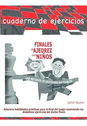 Finales De Ajedrez Para Ni Os - Cuaderno De Ejercicios - Nun