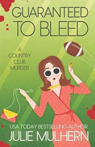 Guaranteed To Bleed (the Country Club Murders) -..., De Mulhern, Julie. Editorial Independently Published En Inglés