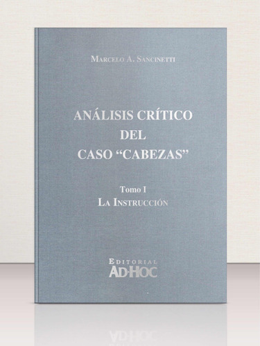 Análisis Crítico Del Caso  Cabezas  Tomo I - Sancinetti