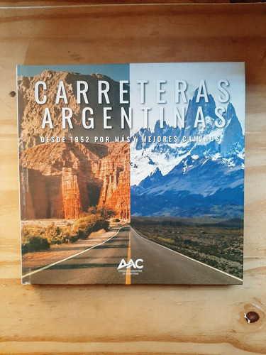 Carreteras Argentinas. Desde 1952 Por Más Y Mejores Caminos