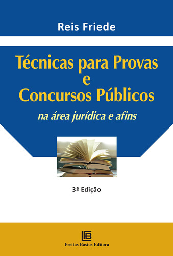 Técnicas para provas e concursos públicos, de Friede, Reis. Editora Freitas Bastos, capa mole em português, 2017