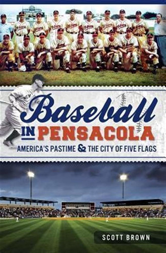 Baseball In Pensacola - Scott Brown (paperback)