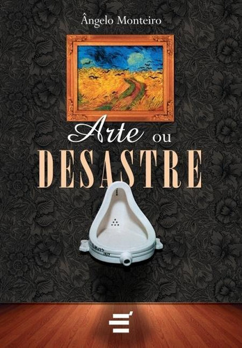 ARTE OU DESASTRE, de MONTEIRO, ANGELO. Editora E REALIZAÇOES, capa mole, edição 1 em português