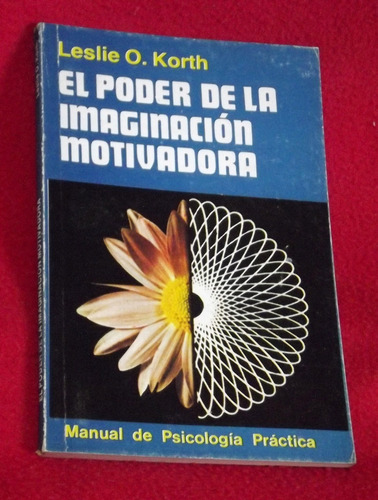 Libro: El Poder De La Imaginación Motivadora - Leslie Korth