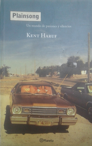 Plainsong Un Mundo De Pasiones - Kent Haruf - Planeta 2001