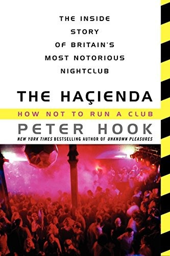 Book : The Hacienda: How Not To Run A Club - Peter Hook