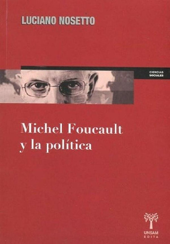 Libro - Michel Foucault Y La Política - Nosetto Luciano