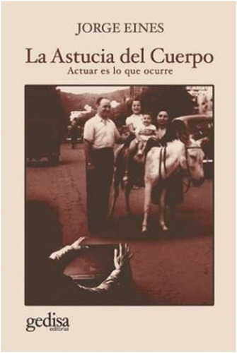 La Astucia Del Cuerpo  / Jorge  Eines  (libro)