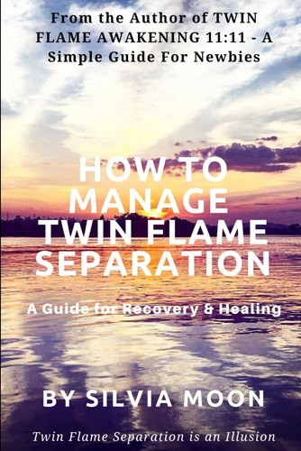 Libro: How To Manage Twin Flame Separation: A Guide For &