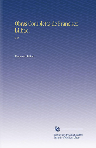 Libro: Obras Completas Francisco Bilbao.: V. 2 (spanish Ed