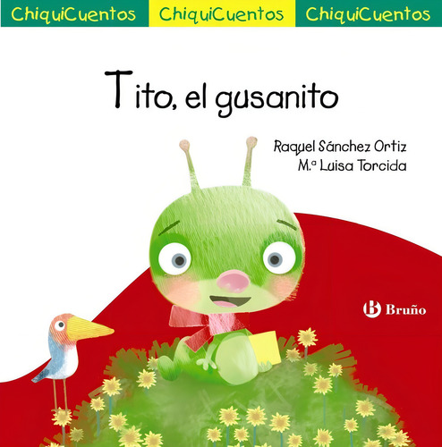 Tito, El Gusanito, De Sánchez Ortiz, Raquel. Chiquicuentos, Vol. 1. Editorial Editorial Bruño, Tapa Dura En Español