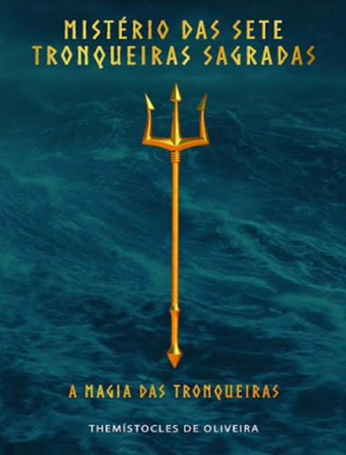Mistério Das Sete Tronqueiras Sagradas - A Mágia Das Tronqueiras, De Oliveira, Themistocles De. Editora Scortecci, Capa Mole, Edição 1 Em Português, 2023