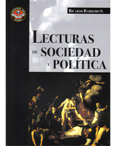 Lecturas de sociedad y política: Lecturas de sociedad y política, de RicardoBarreiro. Serie 9588308609, vol. 1. Editorial U. Libre de Cali, tapa blanda, edición 2008 en español, 2008