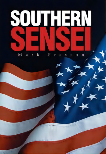 Southern Sensei, De Preston, Mark. Editorial Xlibris Corp, Tapa Dura En Inglés