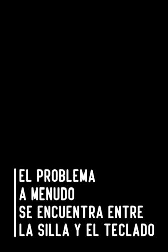 El Problema A Menudo Se Encuentra Entre La Silla Y El Teclad