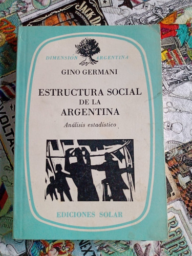 Estructura Social De La Argentina-analis Estad- Gino Germani