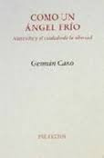 Como Un Angel Frío. Nietzsche Y El Cuidado De La Libertad