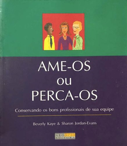 Ame-os Ou Perca-os - Conservando Os Bons Profissi... (23799)