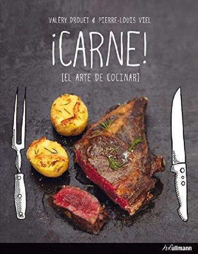 Libro - Carne! El Arte De Cocinar - Valery Drouet