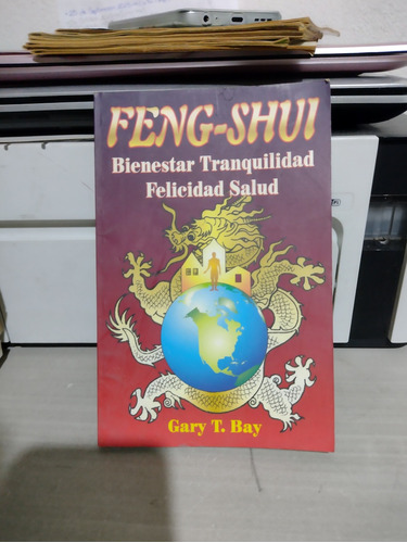Feng Shui Bienestar Tranquilidad Felicidad Salud Gary T Bay