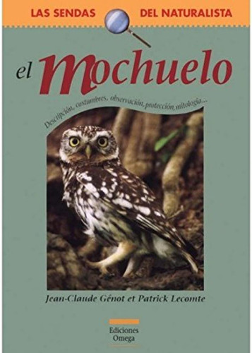 El Mochuelo (guias Del Naturalista-sendas Del Naturalista) /