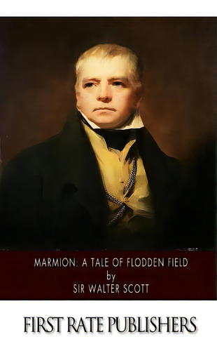 Marmion: A Tale Of Flodden Field, De Scott, Sir Walter. Editorial Createspace, Tapa Blanda En Inglés