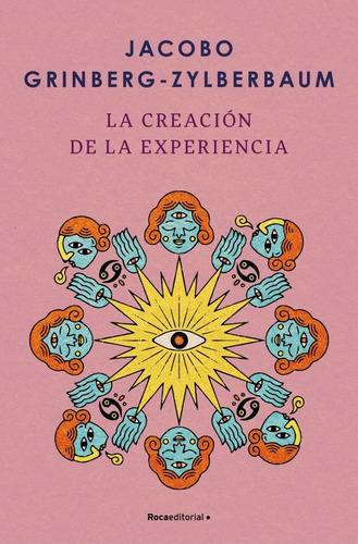 La Creación De La Experiencia, De Grinberg-zylberbaum, Jacobo. 204, Vol. 1. Editorial Roca Editorial, Tapa Blanda, Edición 1 En Castellano, 2025