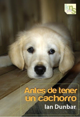 Antes De Tener Un Cachorro, De Dunbar, Ian. Editorial Kns Ediciones, Tapa Blanda En Español