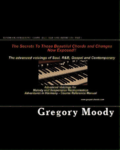 Handbook Of Harmony - Gospel - Jazz - R&b -soul (reference - Part 1): Advanced Voicings For Melod..., De Moody, Gregory. Editorial Createspace, Tapa Blanda En Inglés