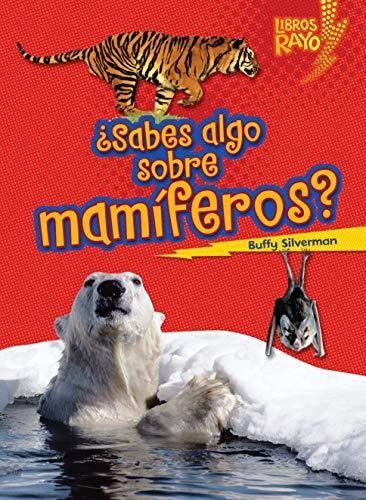 Sabes Algo Sobre Mamiferos? (do You Know About Mammals?) (, De Silverman, Buffy. Editorial Ediciones Lerner, Tapa Blanda En Español, 2012