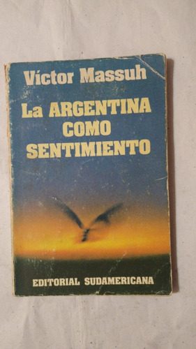 La Argentina Como Sentimiento-victor Massuh-sudamericana-(22