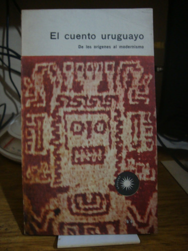 El Cuento Uruguayo - De Los Origenes Al Modernismo