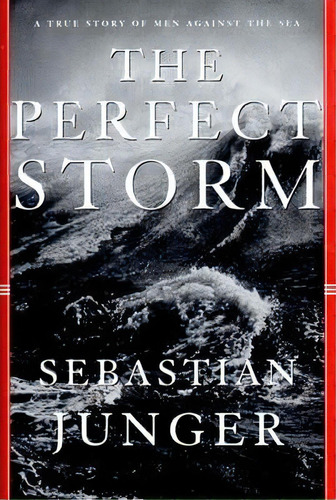The Perfect Storm : A True Story Of Men Against The Sea, De Sebastian Junger. Editorial Ww Norton & Co, Tapa Dura En Inglés